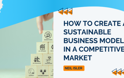 How to Create a Sustainable Business Model in a Competitive Market