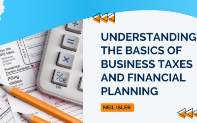 Understanding the Basics of Business Taxes and Financial Planning
