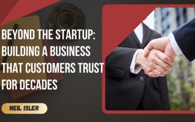 Beyond the Startup: Building a Business That Customers Trust for Decades
